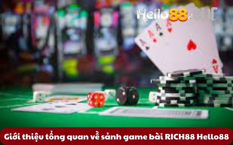 Gioi-thieu-tong-quan-ve-sanh-game-bai-RICH88-Hello88